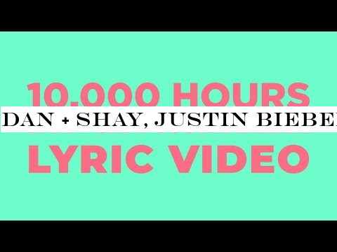 Dan + Shay, Justin Bieber - 10,000 Hours (LYRICS)