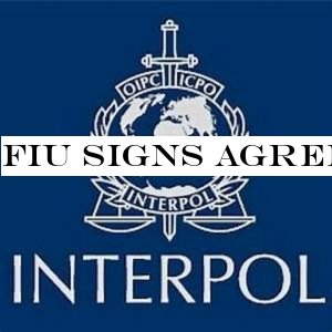 FIU signs agreement with INTERPOL