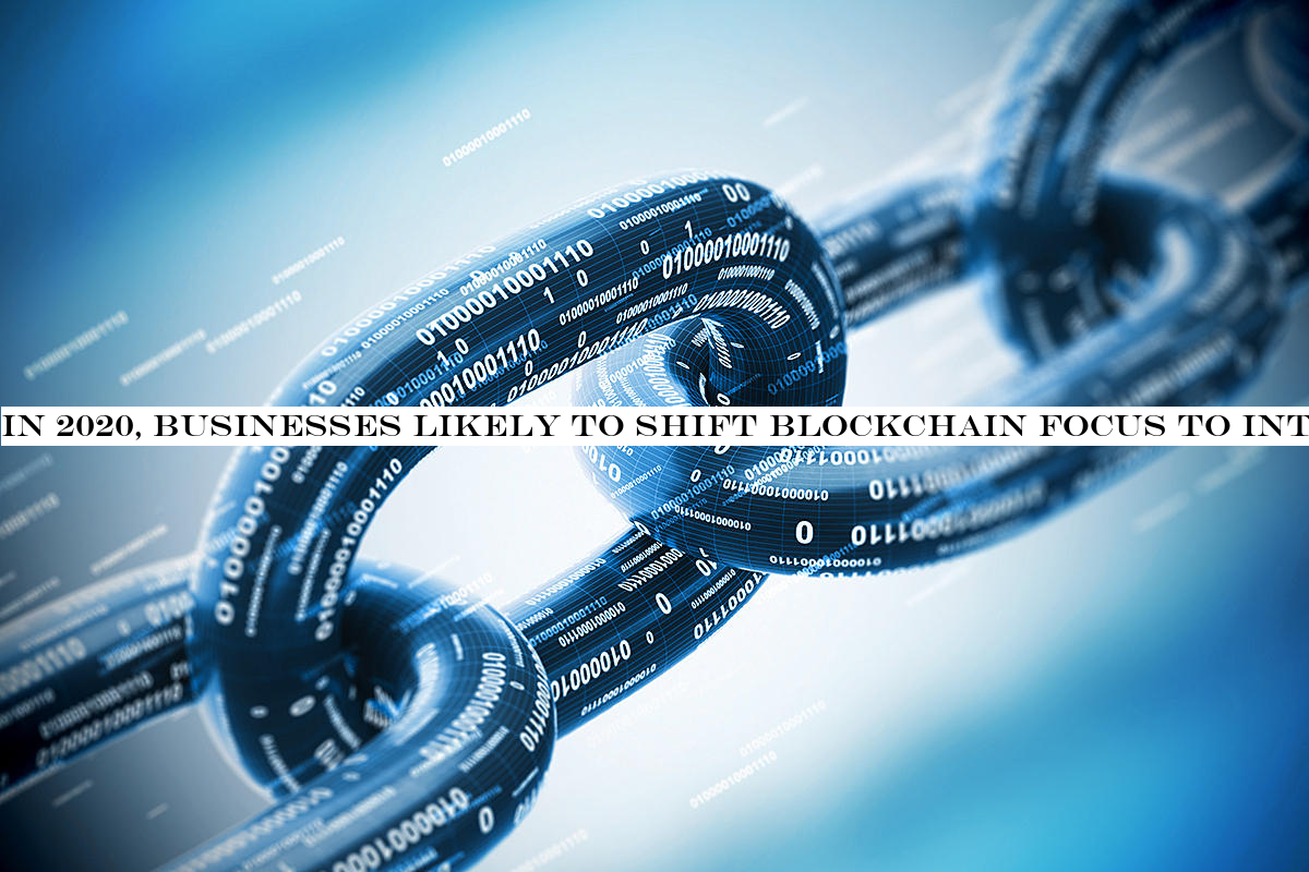 In 2020, businesses likely to shift blockchain focus to integration, interoperability