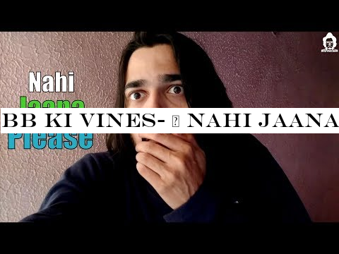 BB Ki Vines- | Nahi Jaana Please |