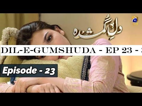 Dil-e-Gumshuda - EP 23 - 30th Oct 2019 - HAR PAL GEO DRAMAS