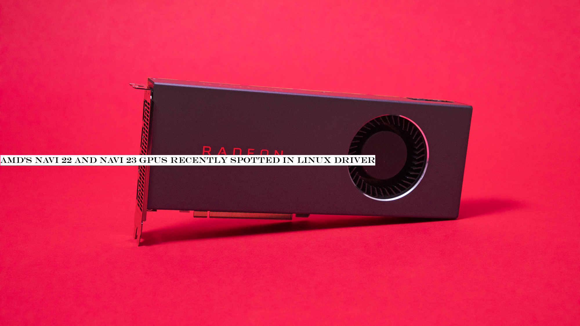 AMD's Navi 22 and Navi 23 GPUs recently spotted in Linux driver