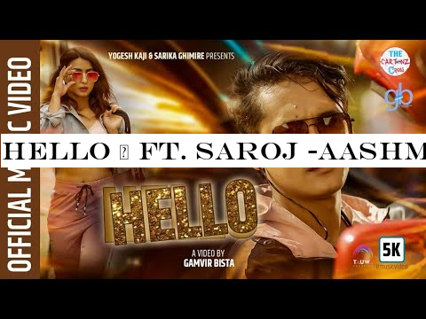 HELLO | FT. SAROJ -AASHMA | YOGESH KAJI / SARIKA GHIMIRE | OFFICIAL MUSIC VIDEO