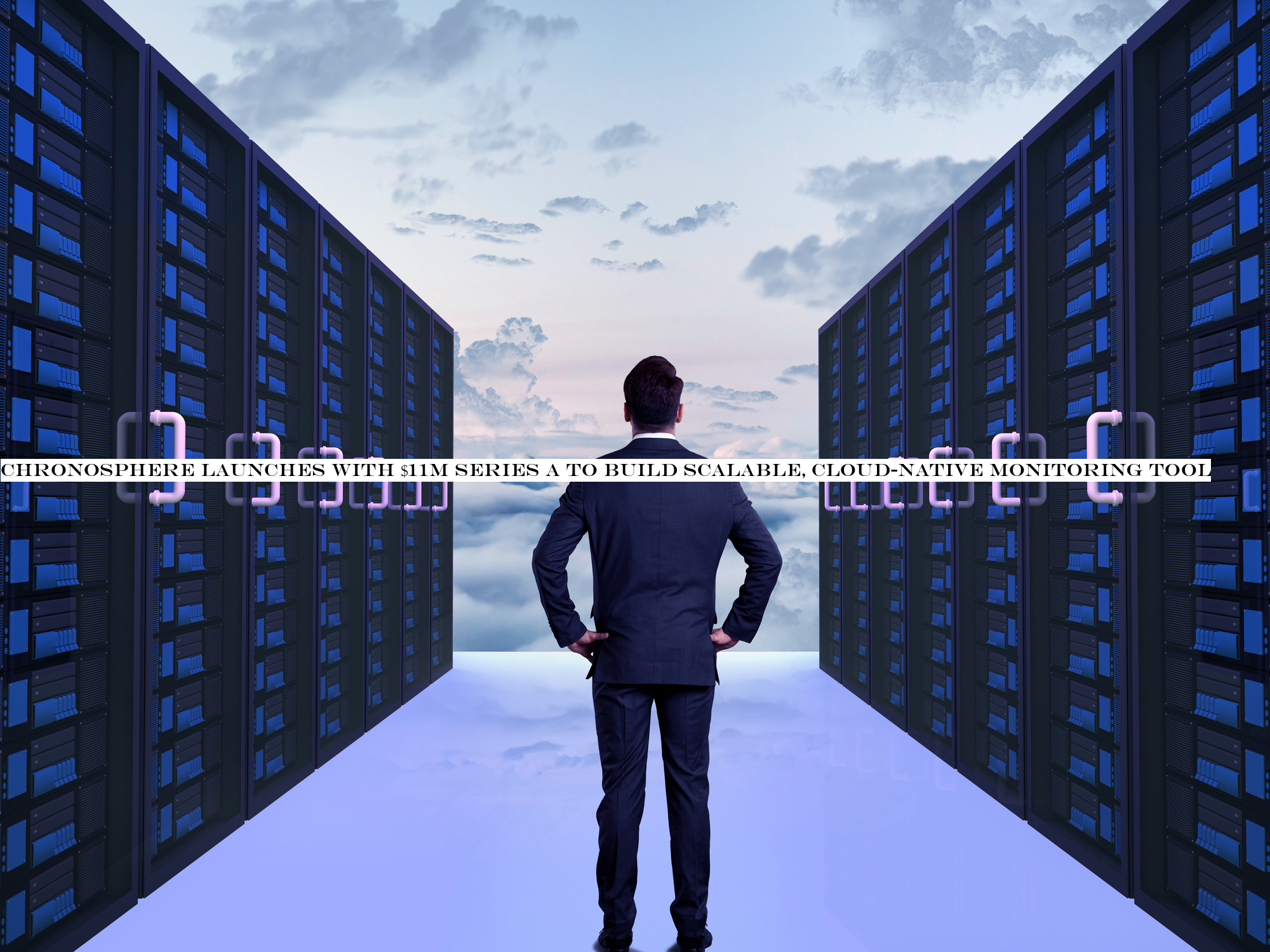 Chronosphere launches with $11M Series A to build scalable, cloud-native monitoring tool
