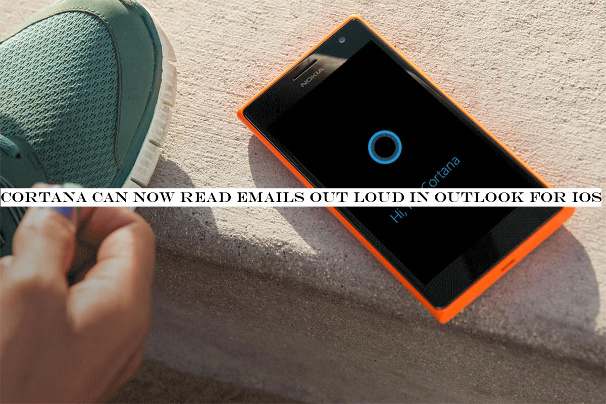 Cortana can now read emails out loud in Outlook for iOS