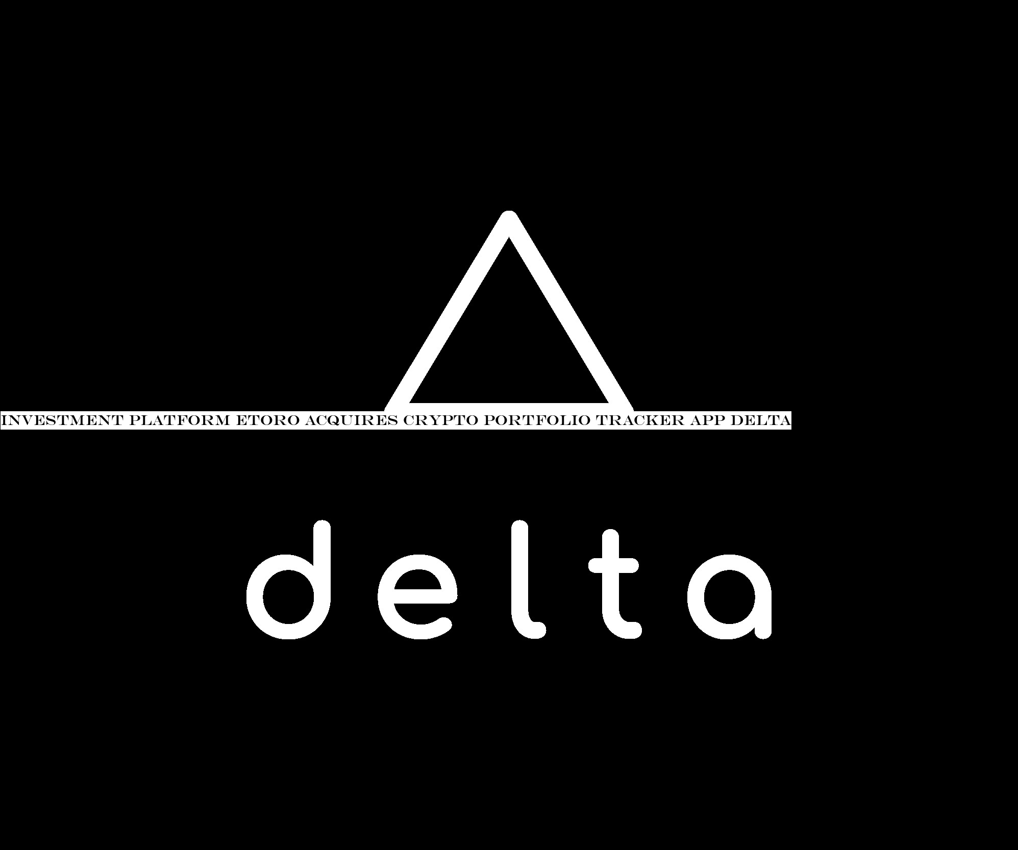 Investment platform eToro acquires crypto portfolio tracker app Delta