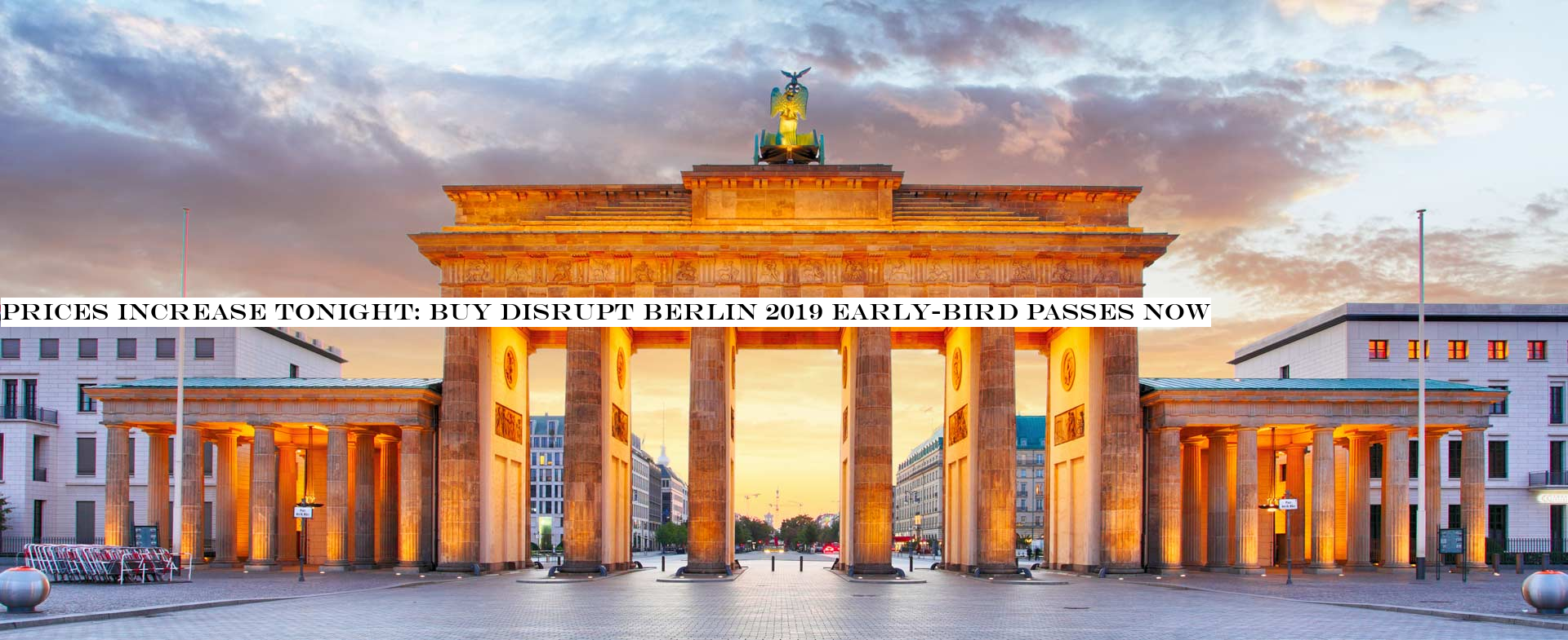 Prices increase tonight: Buy Disrupt Berlin 2019 early-bird passes now