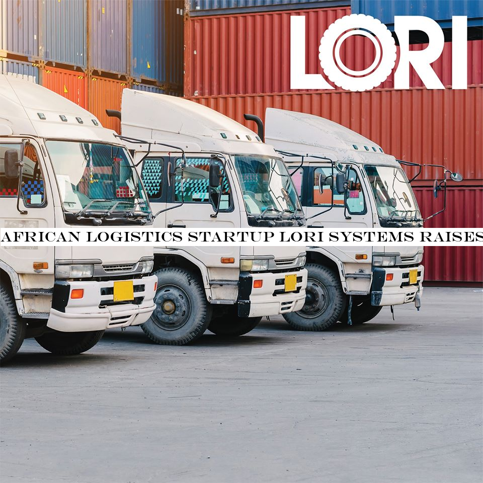 African logistics startup Lori Systems raises Series A led by Chinese investors