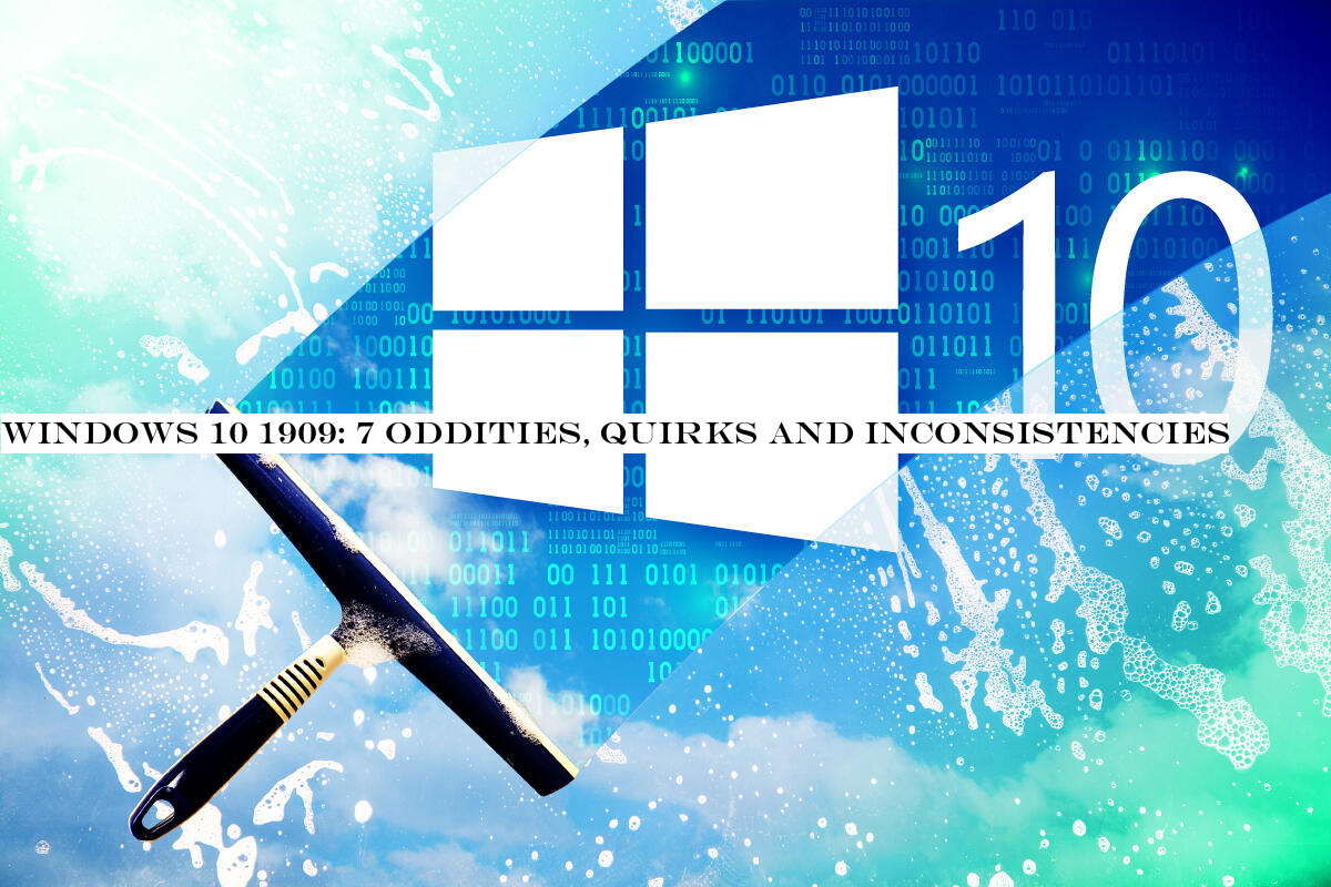 Windows 10 1909: 7 oddities, quirks and inconsistencies