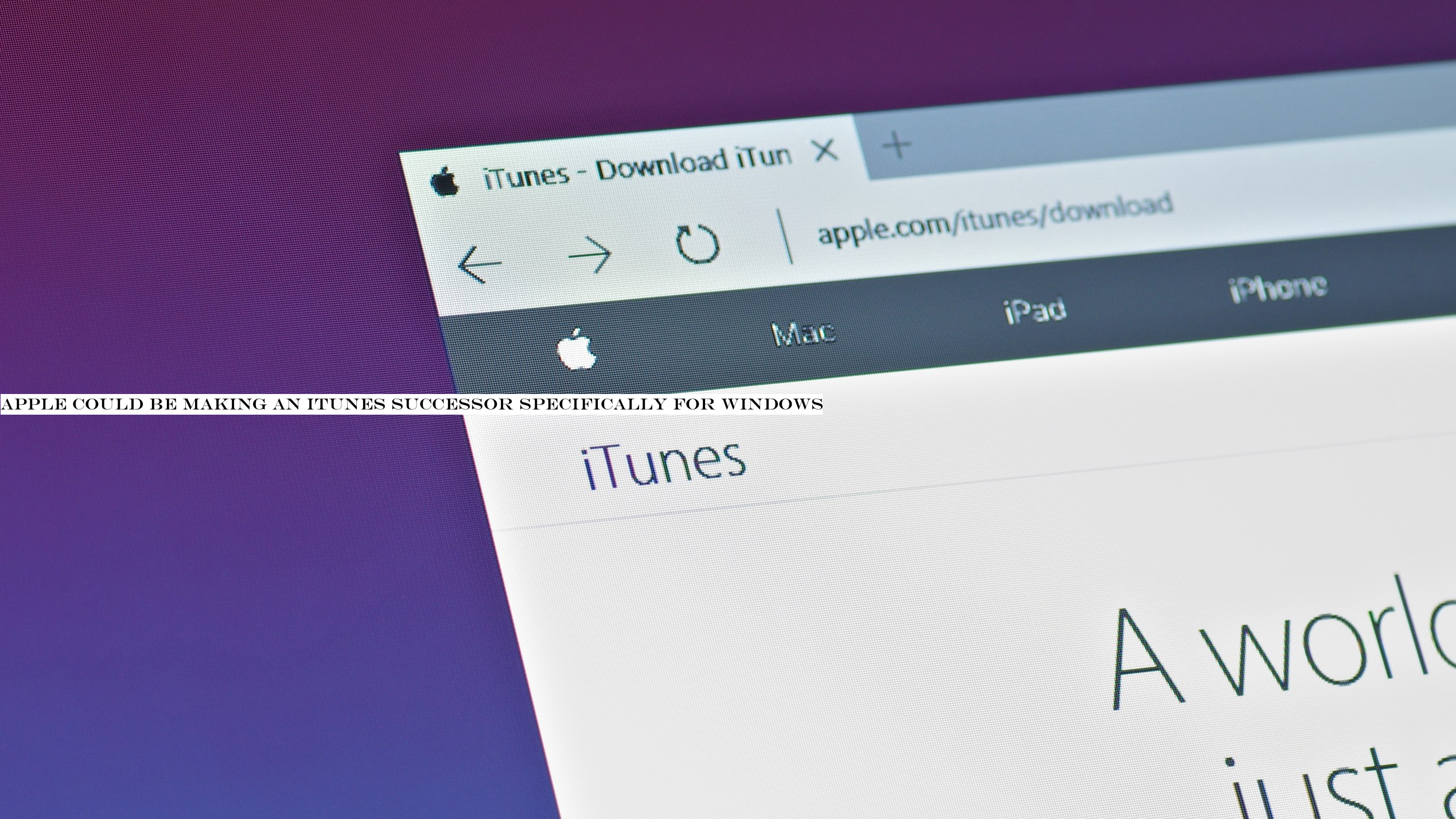 Apple could be making an iTunes successor specifically for Windows