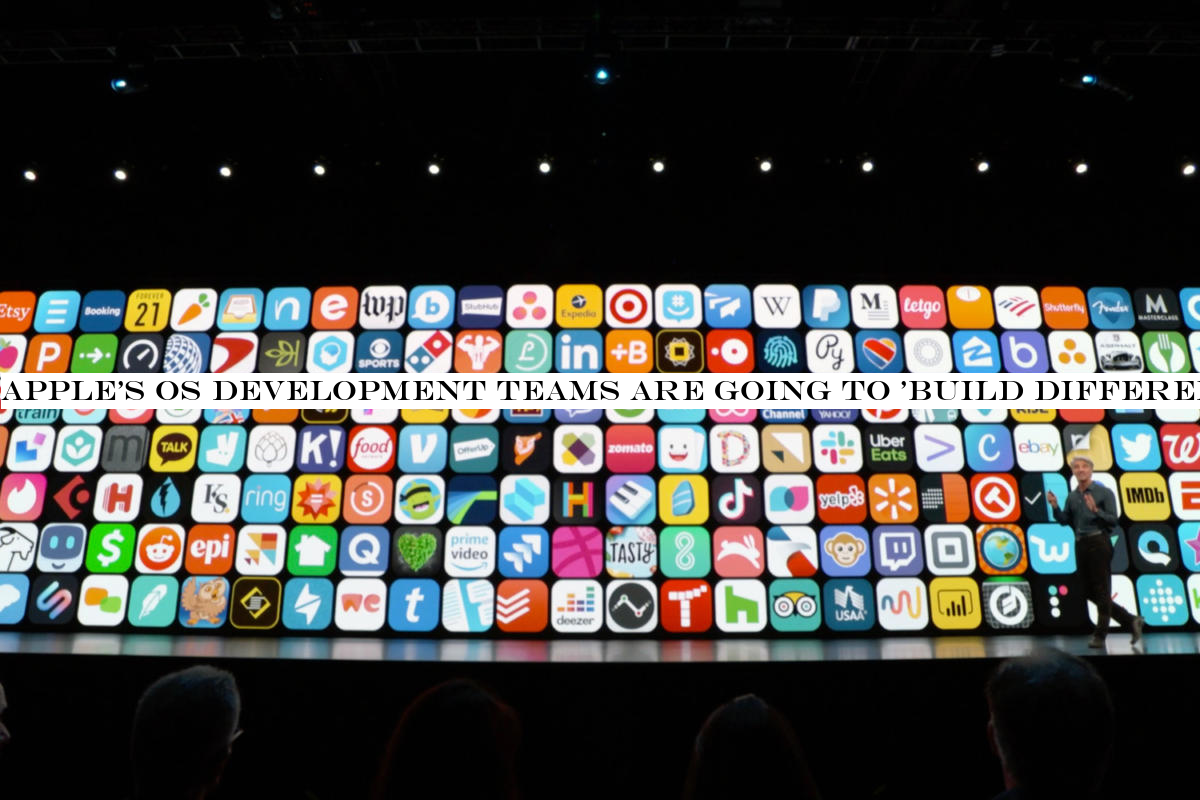 Apple's OS development teams are going to 'Build Different'