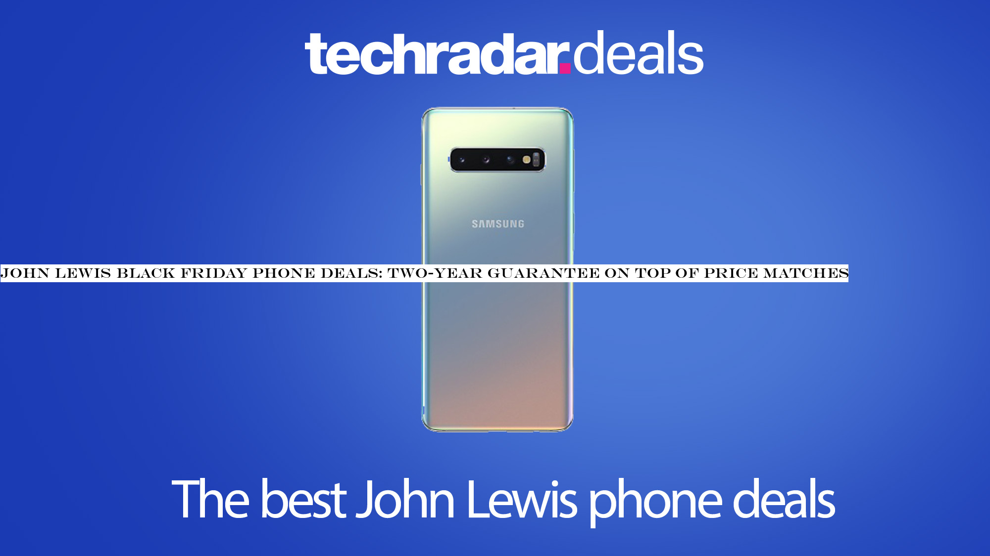 John Lewis Black Friday phone deals: two-year guarantee on top of price matches