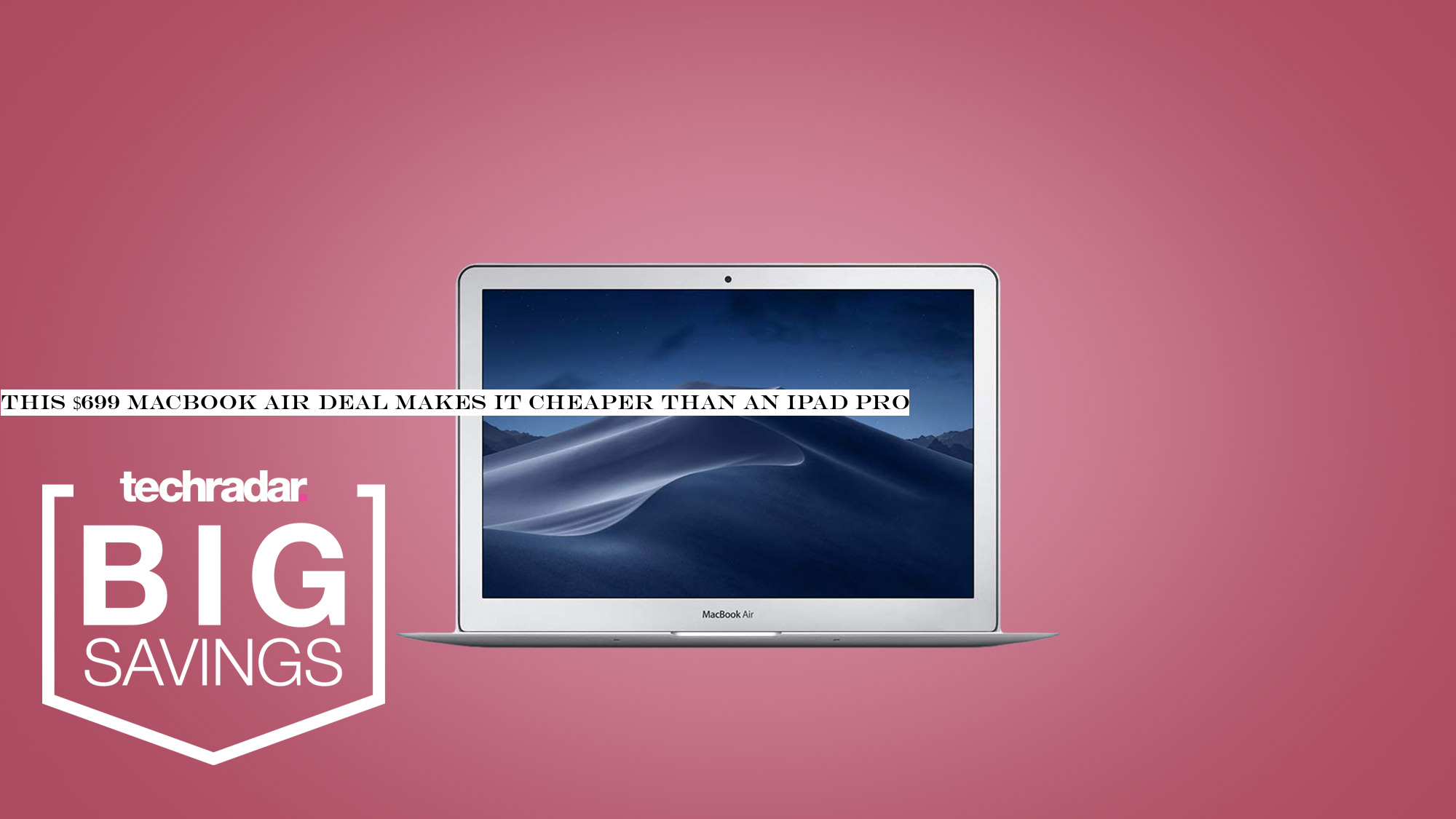 This $699 MacBook Air deal makes it cheaper than an iPad Pro