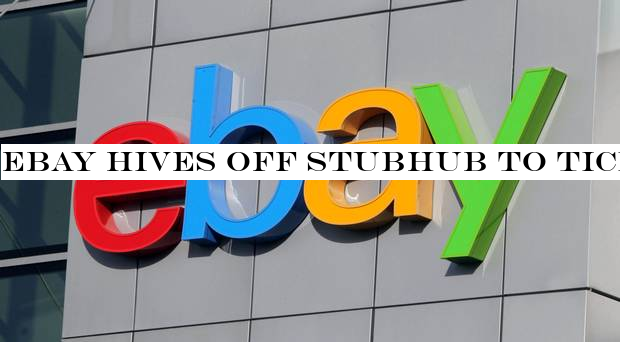 eBay hives off StubHub to ticket reseller Viagogo
