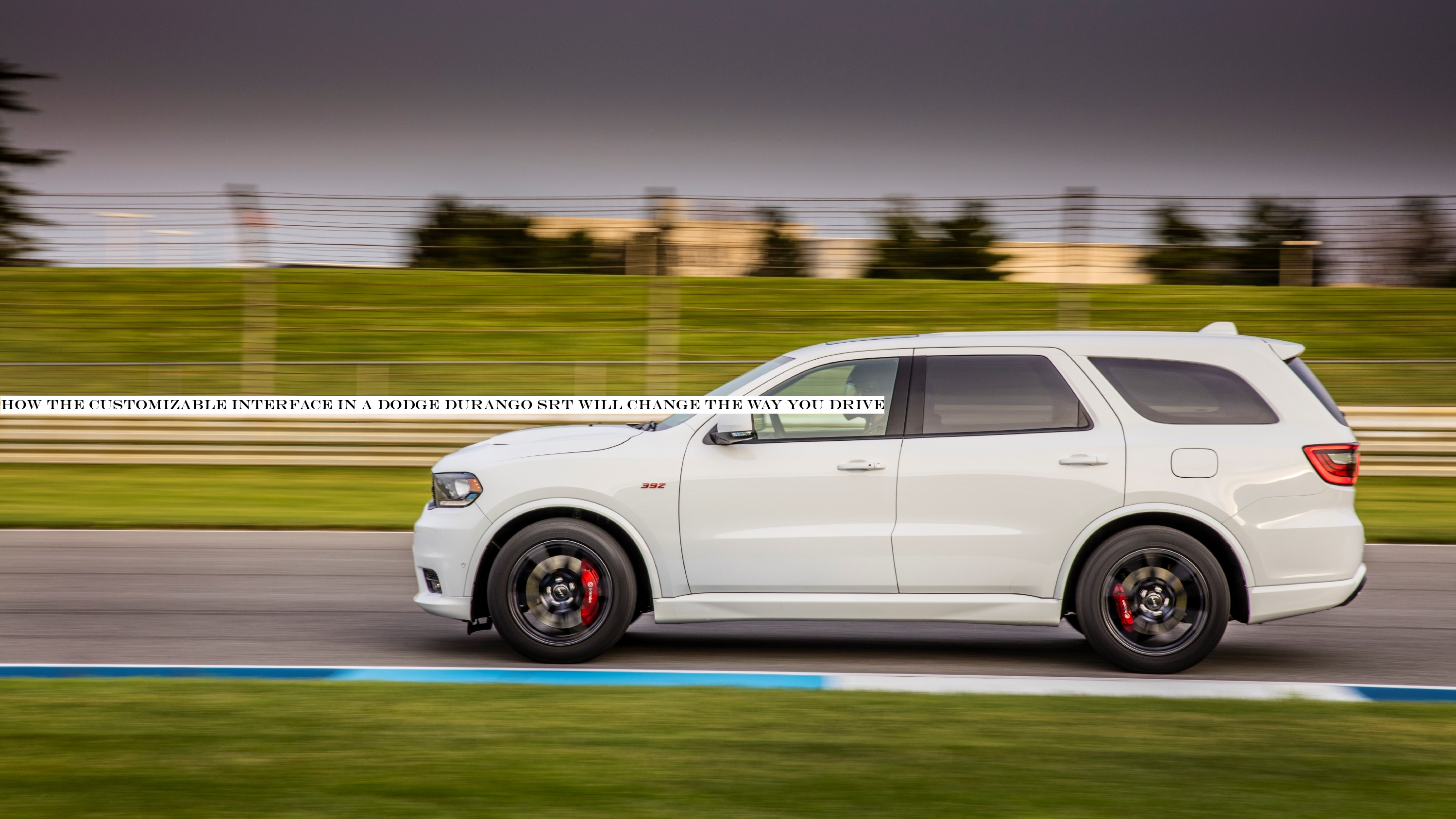 How the customizable interface in a Dodge Durango SRT will change the way you drive