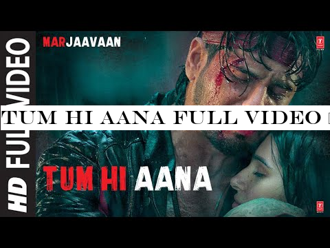 Tum Hi Aana Full Video | Marjaavaan | Riteish D, Sidharth M, Tara S | Jubin N | Payal Dev Kunaal V
