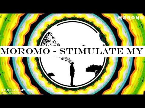 Moromo - Stimulate My Mind - ft. LEWIEE BLAZE