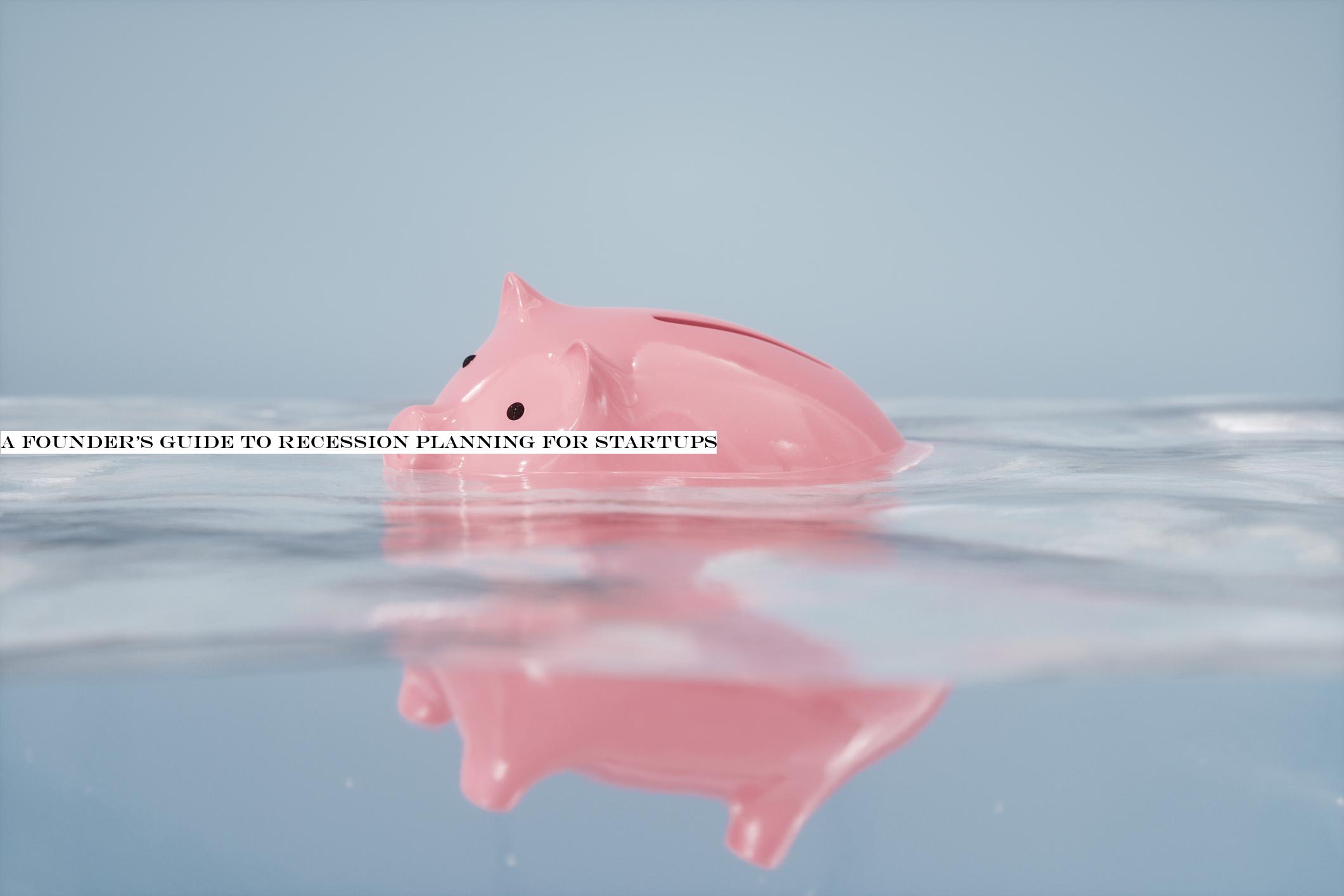 A founderguide to recession planning for startups