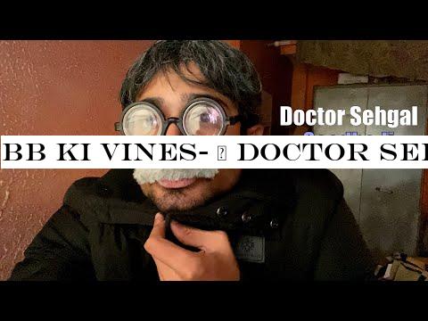 BB Ki Vines- | Doctor Sehgal- (Seedhe Ji) |