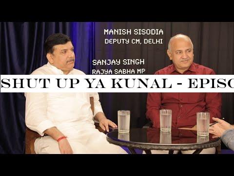 Shut Up Ya Kunal - Episode 16 AAP's Manish Sisodia -Sanjay Singh