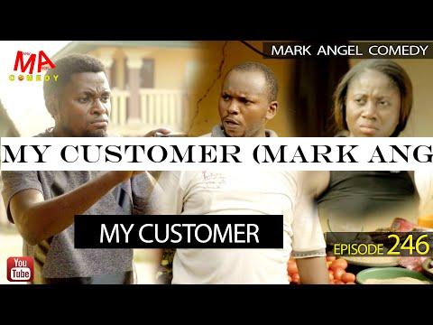 MY CUSTOMER (Mark Angel Comedy) (Episode 246)