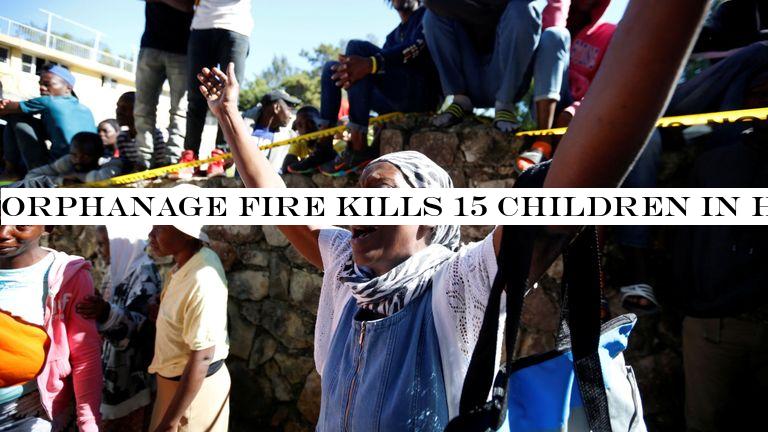 Orphanage fire kills 15 children in Haiti