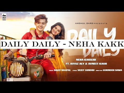 DAILY DAILY - Neha Kakkar ft. Riyaz Aly -Avneet Kaur | Rajat Nagpal | Vicky Sandhu | Anshul Garg