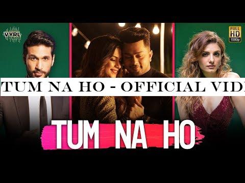 Tum Na Ho - Official Video | Arjun Kanungo, Prakriti Kakar, M Ajay Vaas| Awez, Nagma| VYRL Originals
