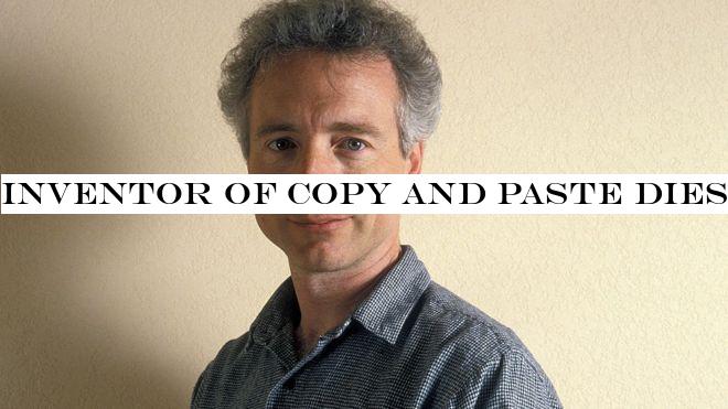 Inventor of copy and paste dies at 74