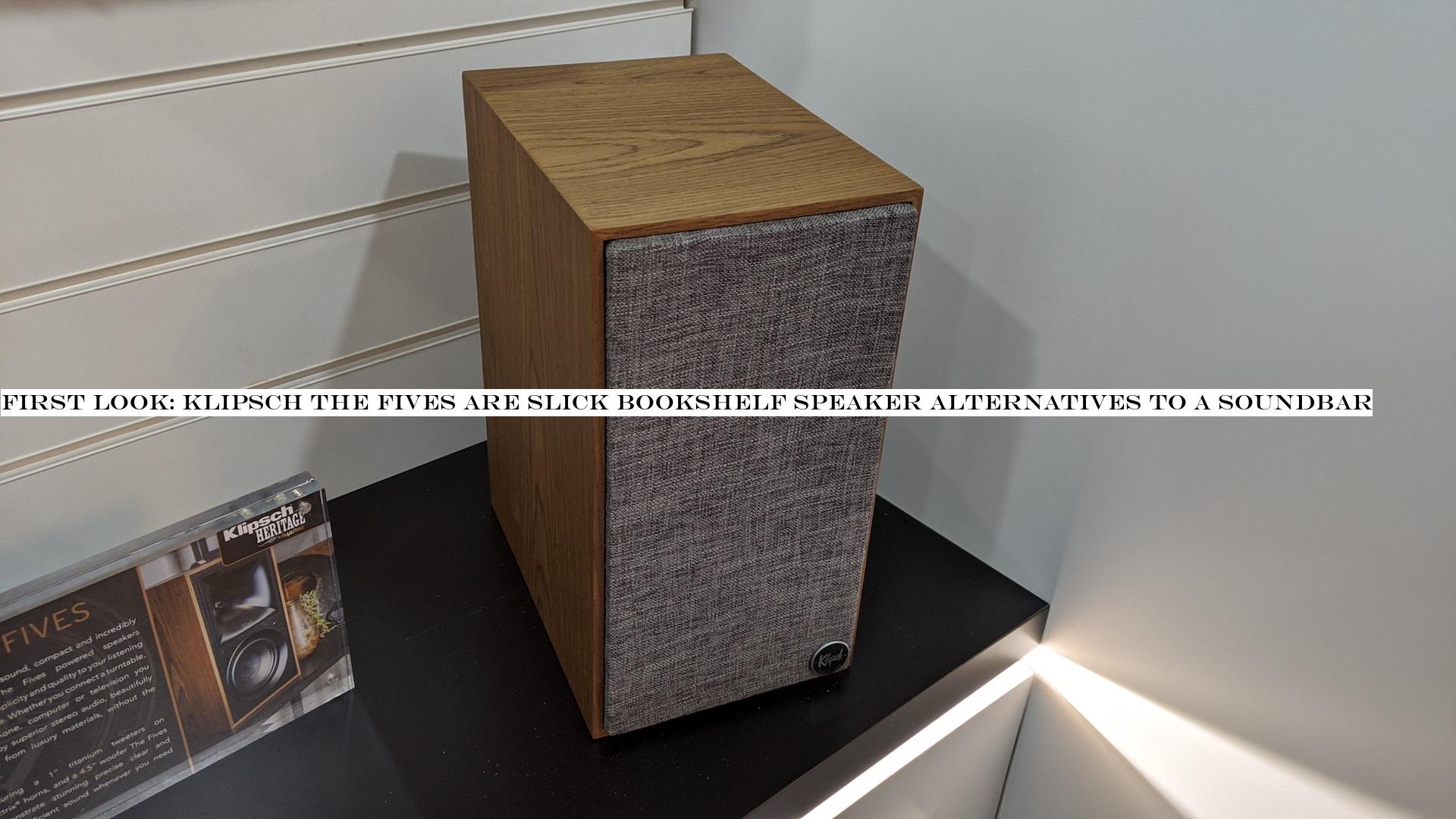First Look: Klipsch The Fives are slick bookshelf speaker alternatives to a soundbar