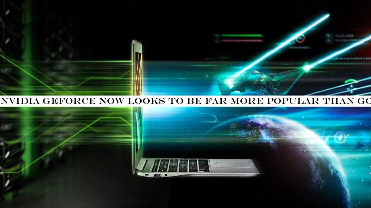 Nvidia GeForce Now looks to be far more popular than Google Stadia & but will that last?