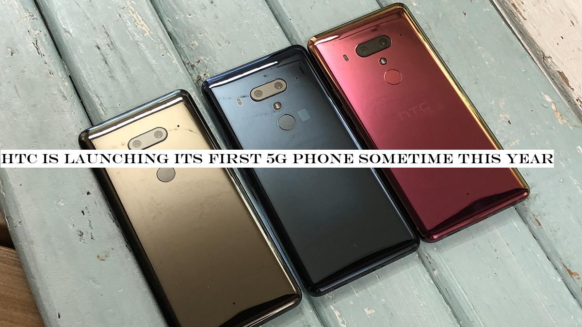 HTC is launching its first 5G phone sometime this year