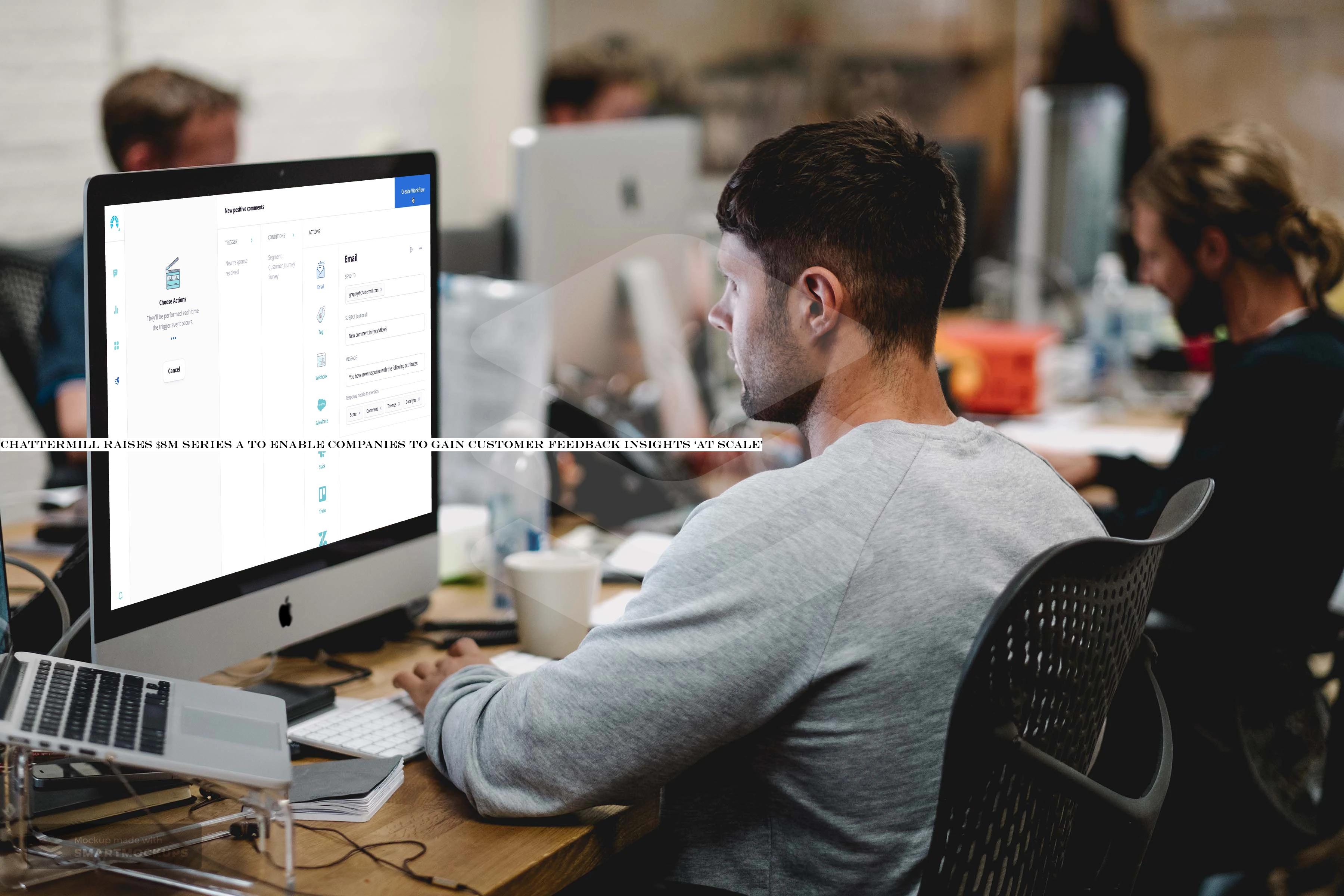 Chattermill raises $8M Series A to enable companies to gain customer feedback insights ‘at scale&