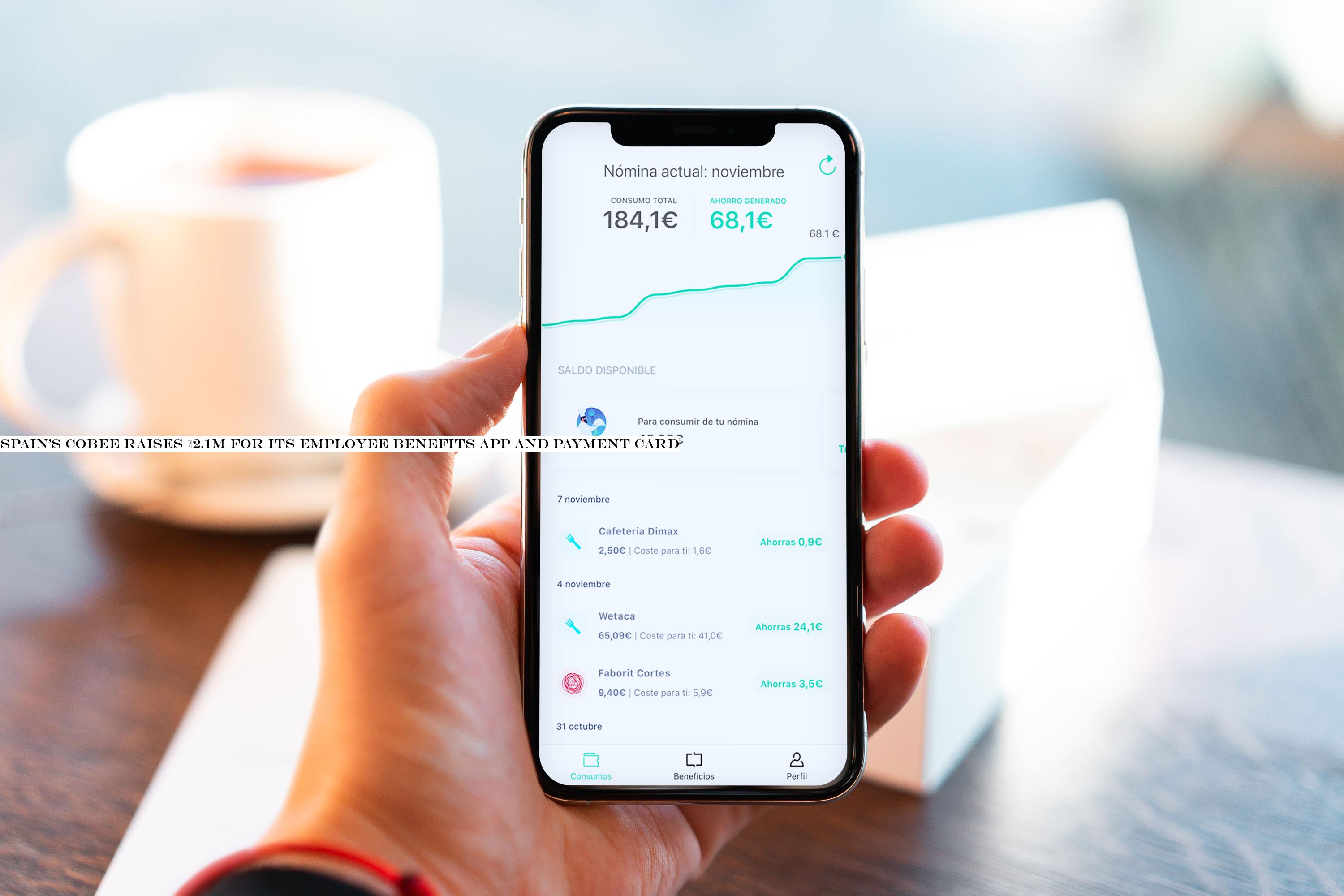 SpainCobee raises €2.1M for its employee benefits app and payment card