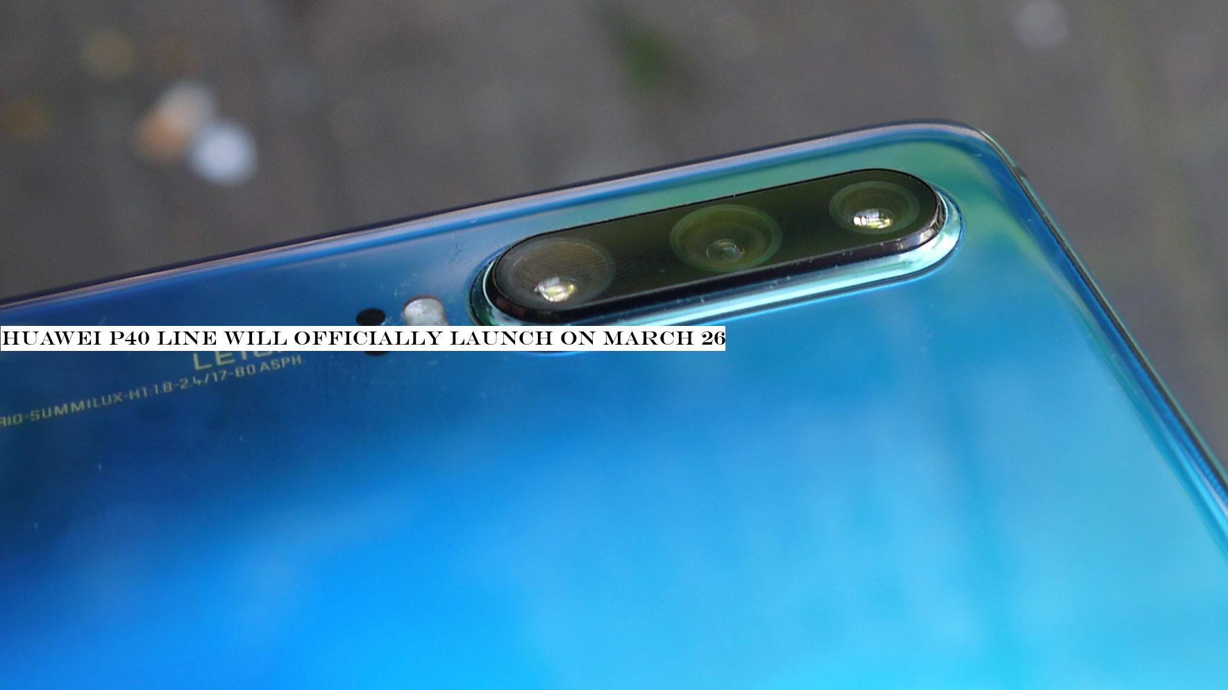 Huawei P40 line will officially launch on March 26