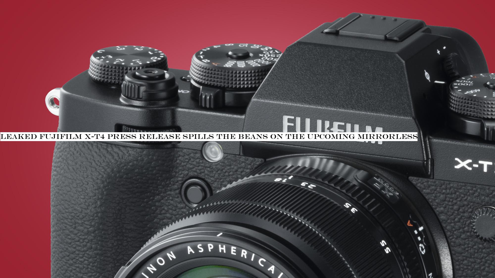 Leaked Fujifilm X-T4 press release spills the beans on the upcoming mirrorless