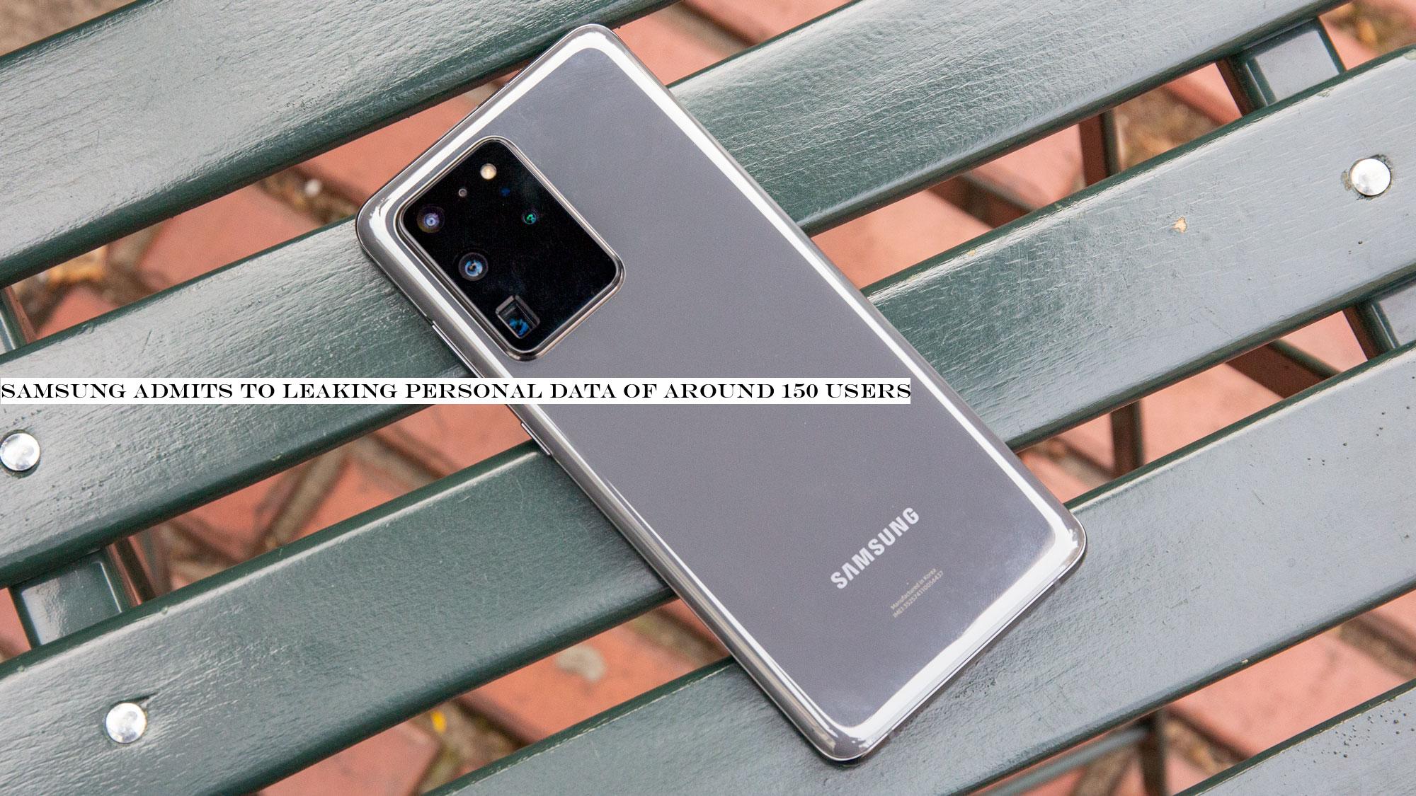Samsung admits to leaking personal data of around 150 users