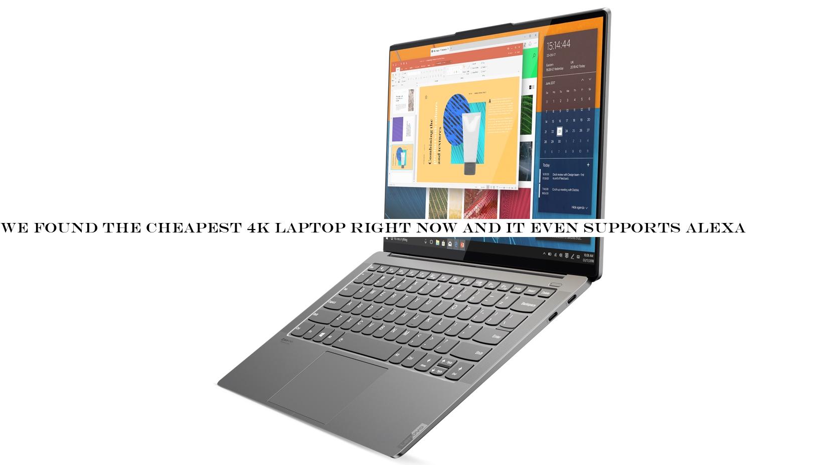 We found the cheapest 4K laptop right now and it even supports Alexa