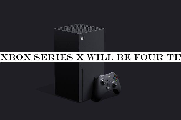 Xbox Series X will be four times as powerful as Xbox One, Microsoft confirms