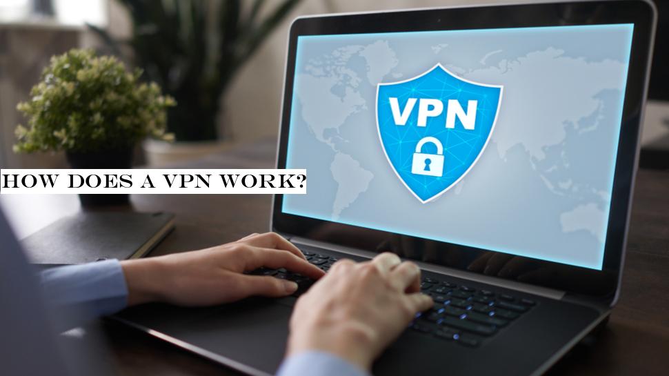 How does a VPN work?