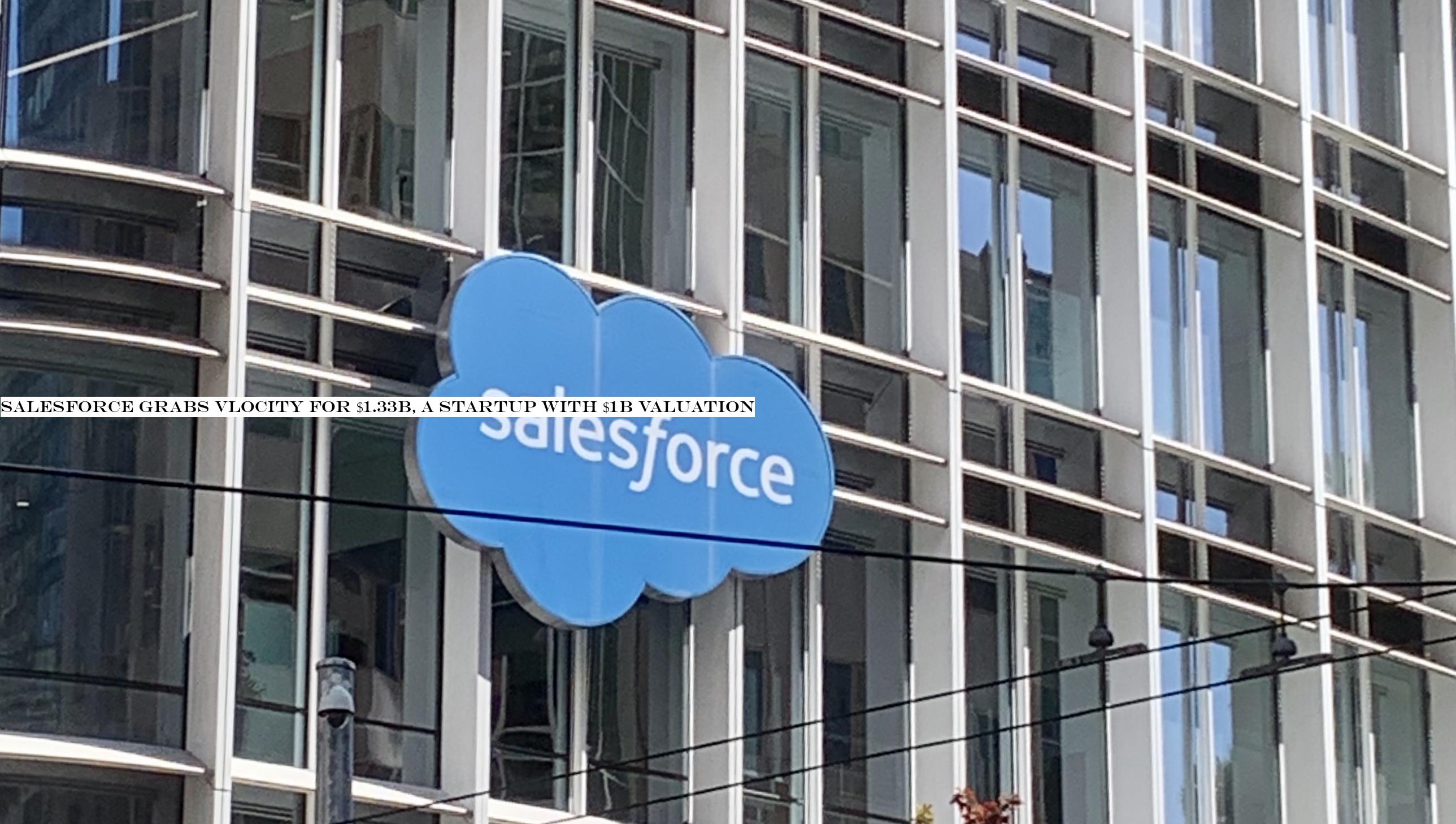 Salesforce grabs Vlocity for $1.33B, a startup with $1B valuation