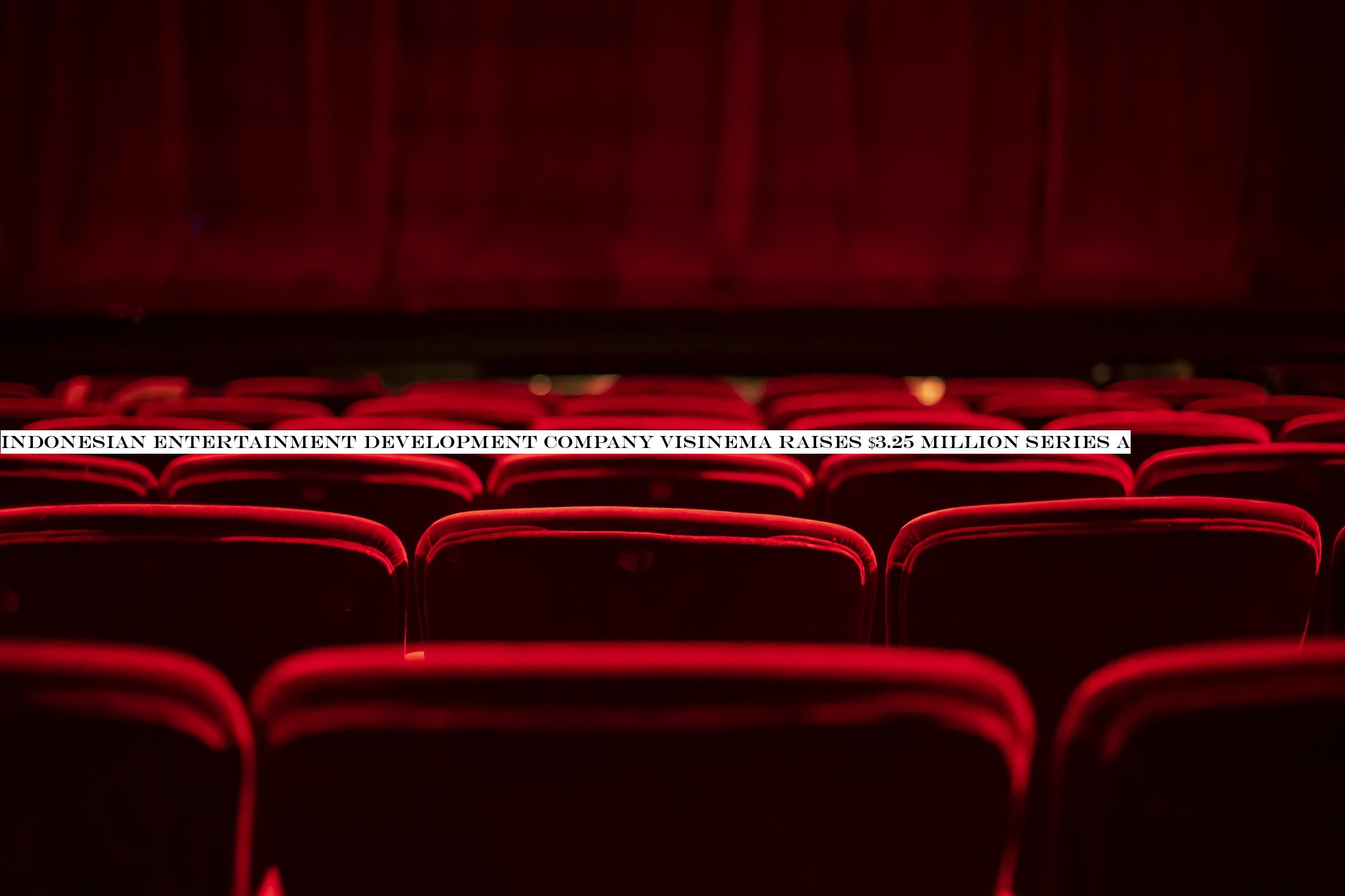 Indonesian entertainment development company Visinema raises $3.25 million Series A