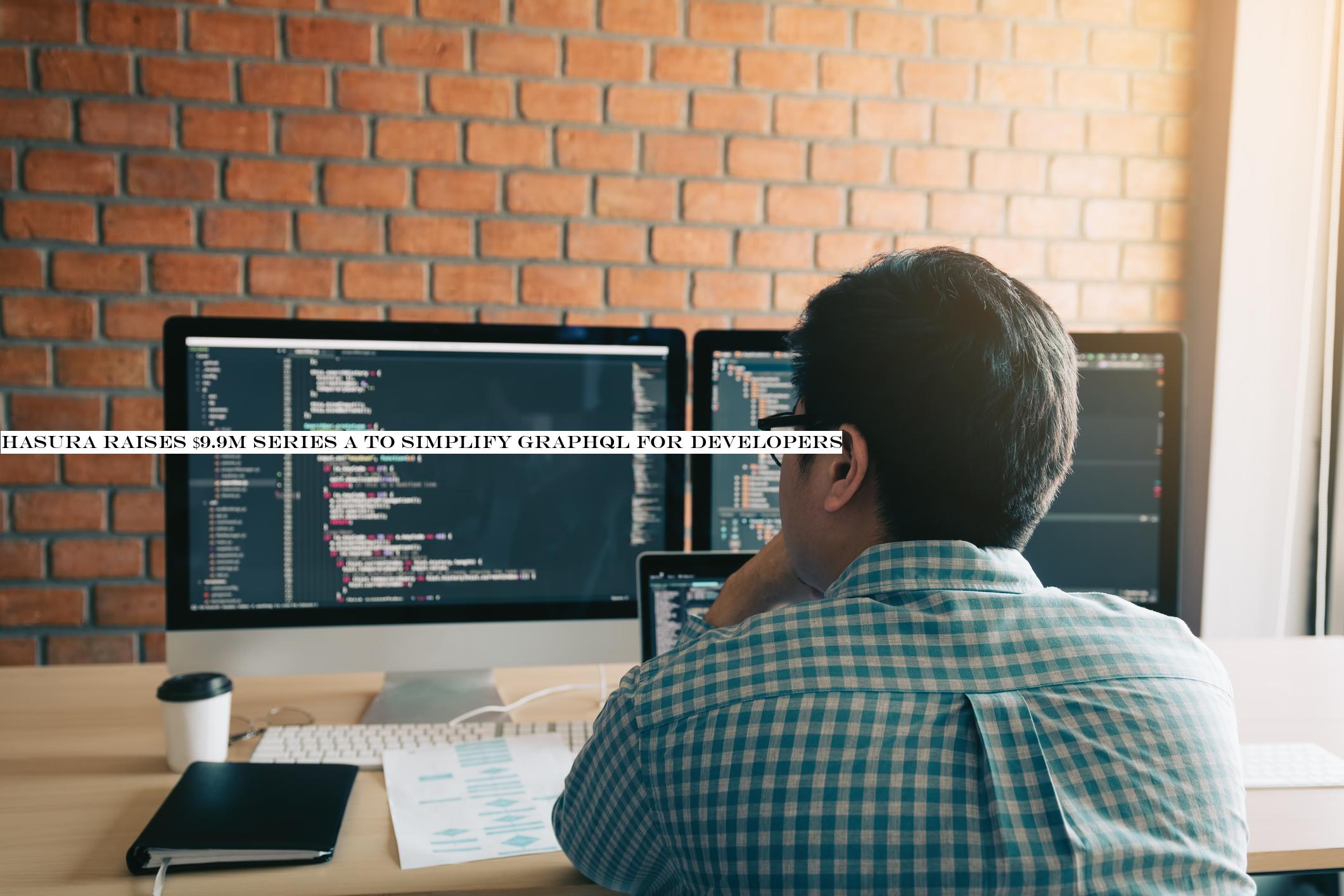 Hasura raises $9.9M Series A to simplify GraphQL for developers