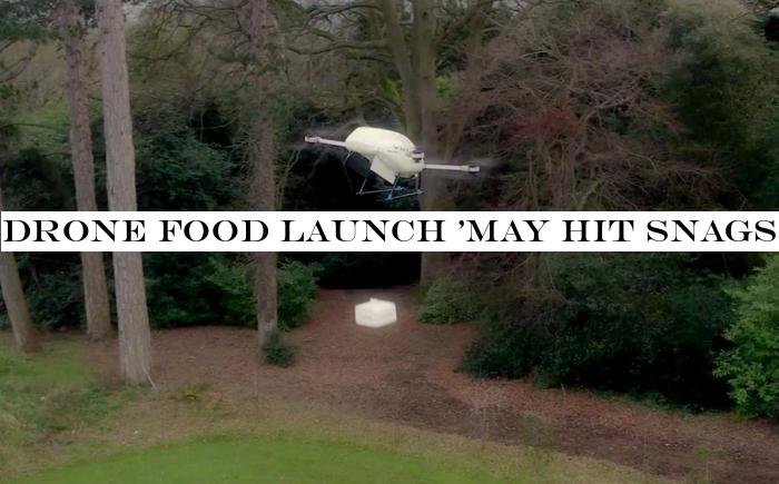 Drone food launch 'may hit snags'