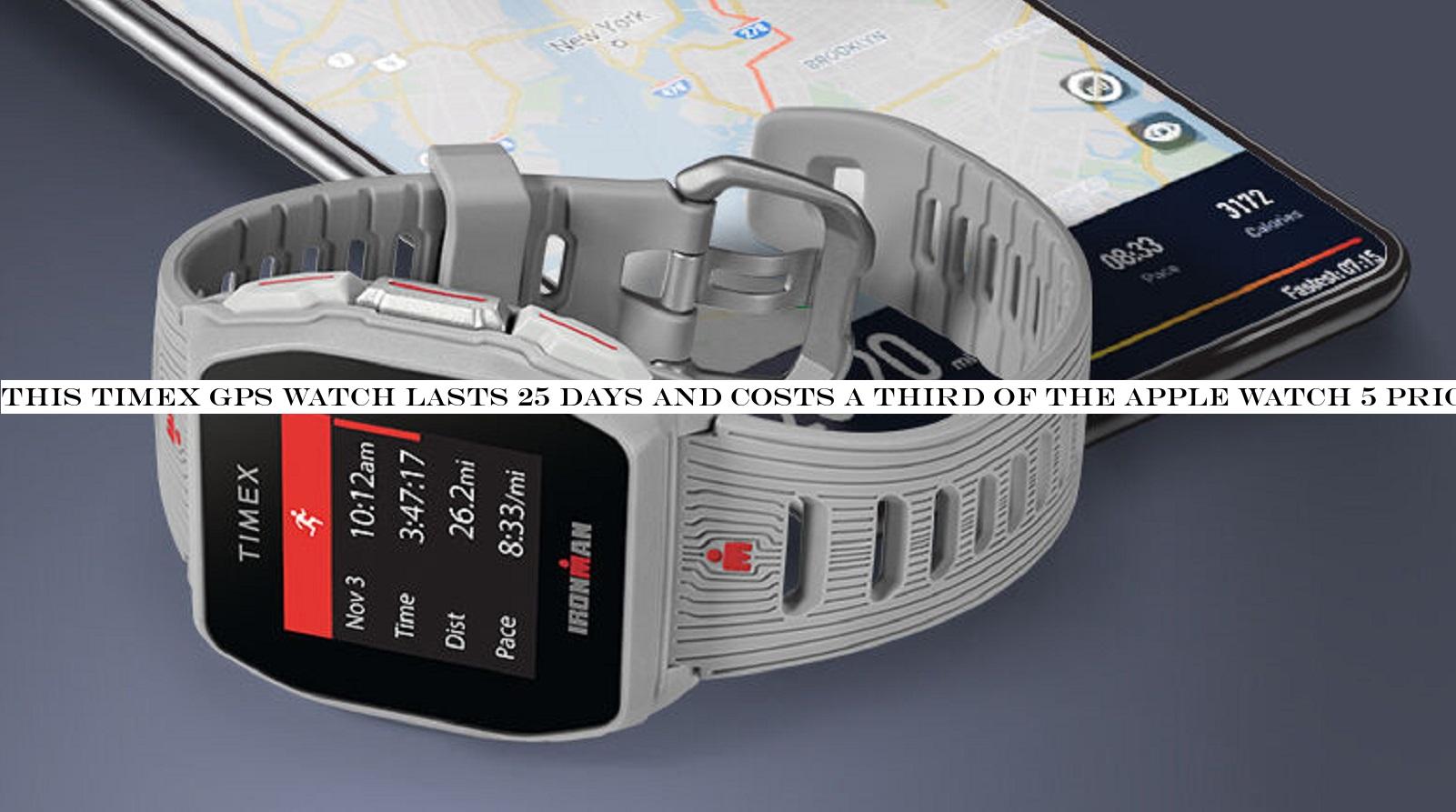 This Timex GPS watch lasts 25 days and costs a third of the Apple Watch 5 price