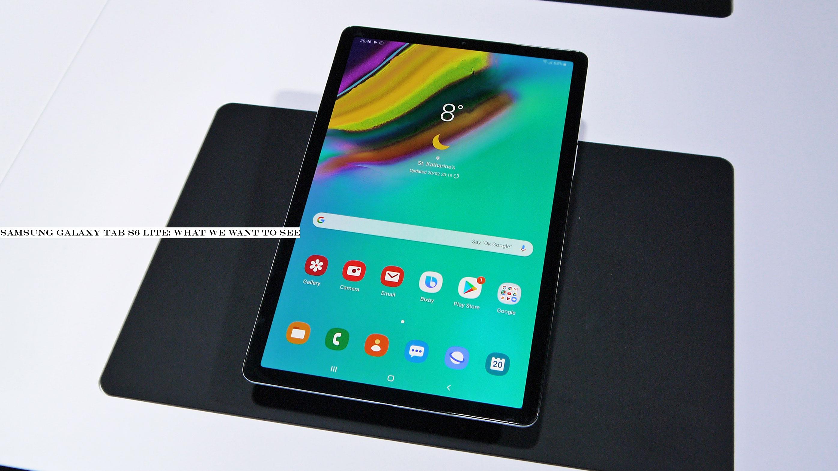 Samsung Galaxy Tab S6 Lite: what we want to see