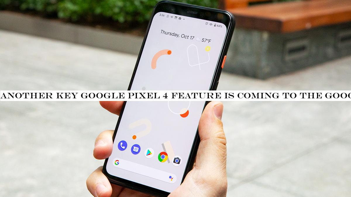 Another key Google Pixel 4 feature is coming to the Google Pixel 2