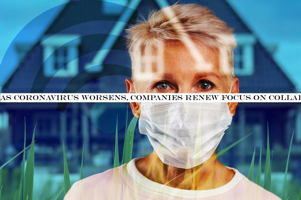 As coronavirus worsens, companies renew focus on collaboration, remote work