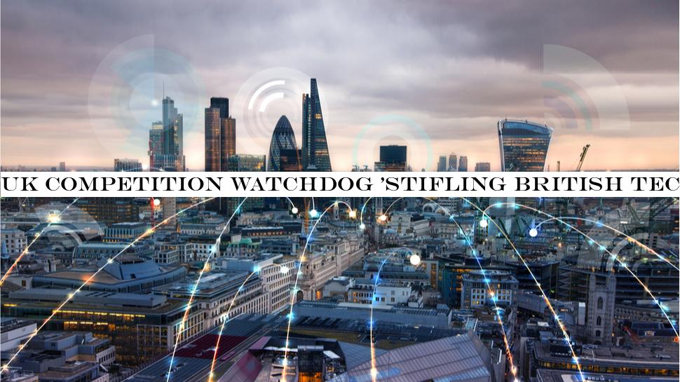 UK competition watchdog 'stifling British tech firms'