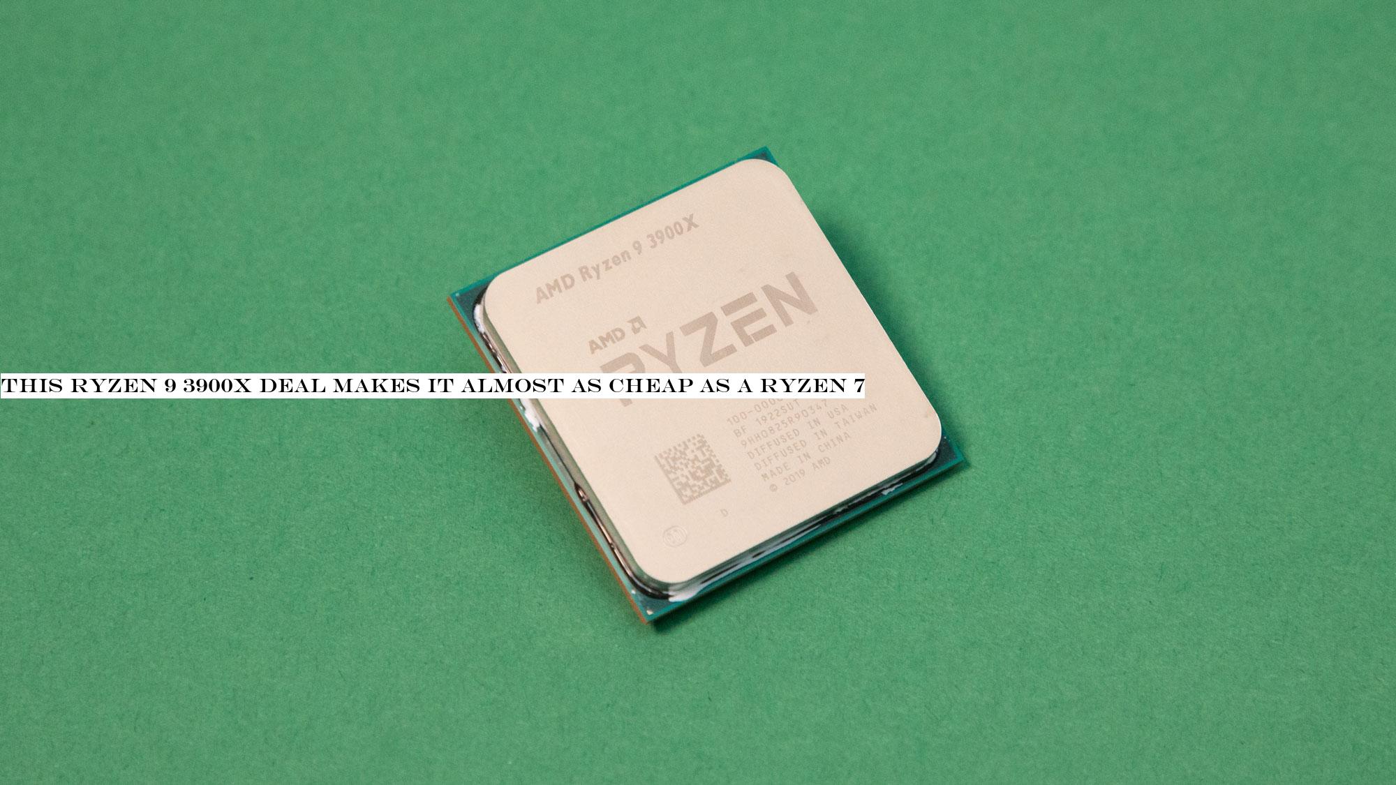 This Ryzen 9 3900X deal makes it almost as cheap as a Ryzen 7